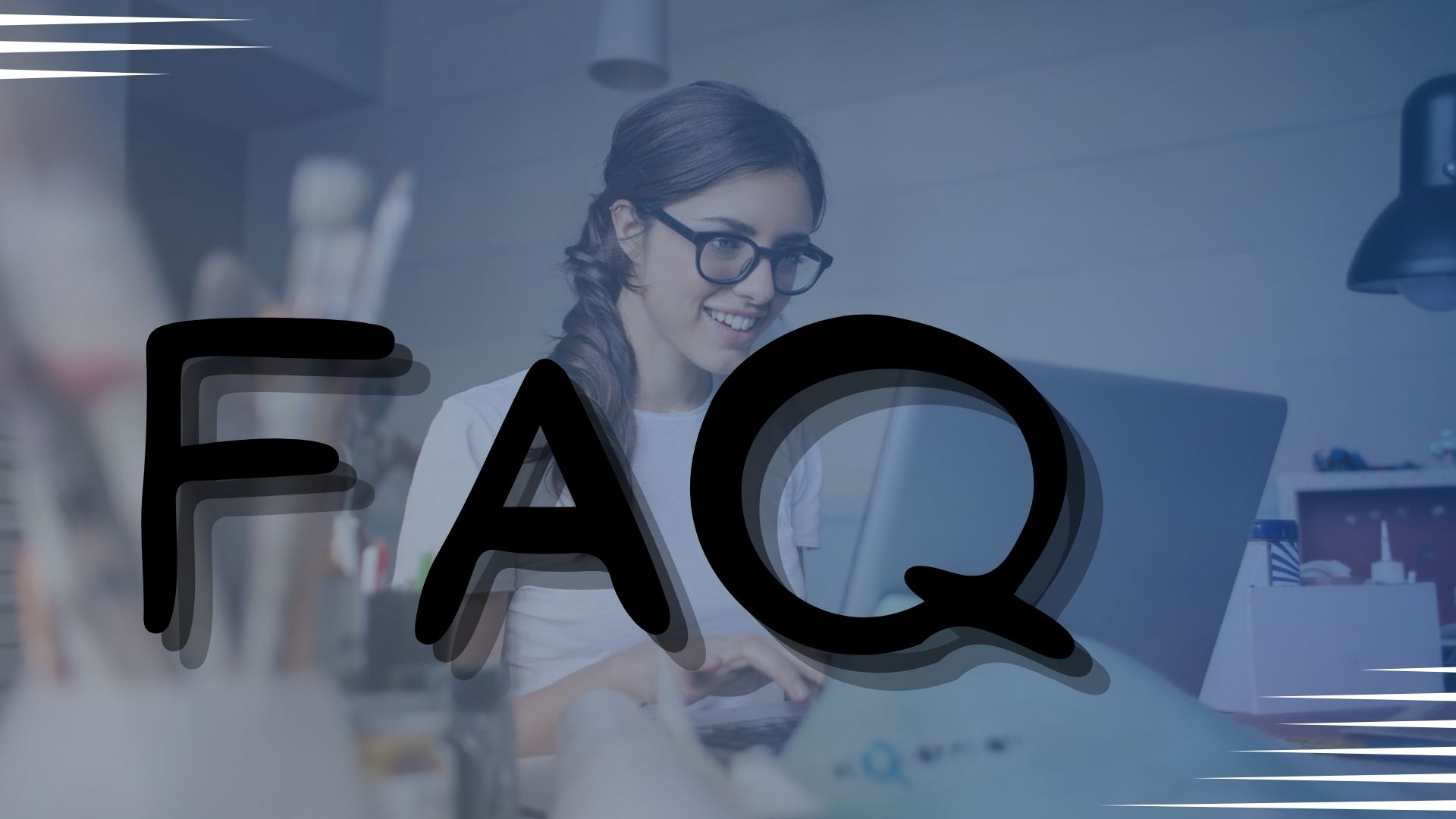 FAQ and Glossary